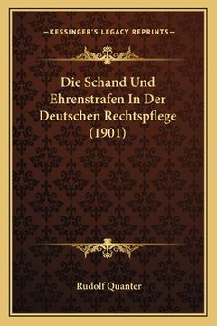 portada Die Schand Und Ehrenstrafen In Der Deutschen Rechtspflege (1901) (en Alemán)