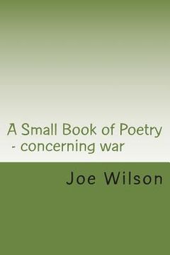 portada A Small Book of Poetry: Concerning war (en Inglés)
