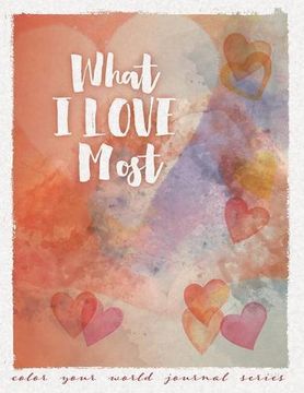 portada What I Love Most (Color Your World Journal Series)