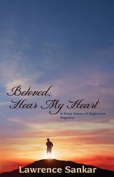 portada Beloved Hear MY Heart: A Deep Sense of Righteous Urgency! (in English)