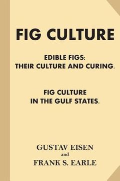 portada Fig Culture: Edible Figs - Their Culture and Curing. Fig Culture in the Gulf Stat (in English)