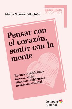 portada Pensar con el Corazón, Sentir con la Mente: Recursos Didácticos de Educación Emocional Sistémica Multidimensional (in Spanish)
