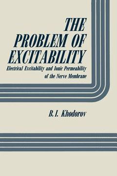 portada The Problem of Excitability: Electrical Excitability and Ionic Permeability of the Nerve Membrane (in English)
