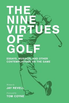portada The Nine Virtues of Golf: Essays, Musings, and Other Contemplations On the Game
