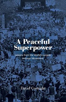 portada A Peaceful Superpower: Lessons From the World'S Largest Antiwar Movement (en Inglés)