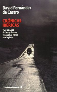 portada Crónicas Ibéricas: Tras los Pasos de George Borrow, Vendedor de Biblias en el Siglo xix (Heterodoxos) (in Spanish)