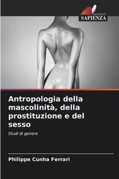 portada Antropologia della mascolinità, della prostituzione e del sesso (in Italian)