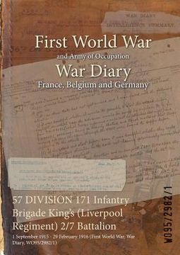 portada 57 DIVISION 171 Infantry Brigade King's (Liverpool Regiment) 2/7 Battalion: 1 September 1915 - 29 February 1916 (First World War, War Diary, WO95/2982 (in English)