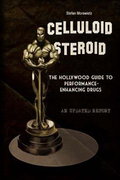 portada Celluloid Steroid: The Hollywood Guide to Performance-Enhancing Drugs