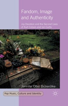 portada Fandom, Image and Authenticity: Joy Devotion and the Second Lives of Kurt Cobain and Ian Curtis (en Inglés)