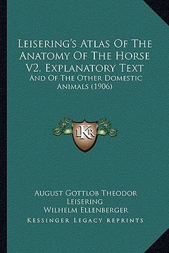 portada leisering's atlas of the anatomy of the horse v2, explanatory text: and of the other domestic animals (1906) (in English)