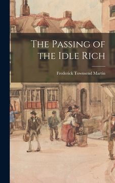 portada The Passing of the Idle Rich (en Inglés)