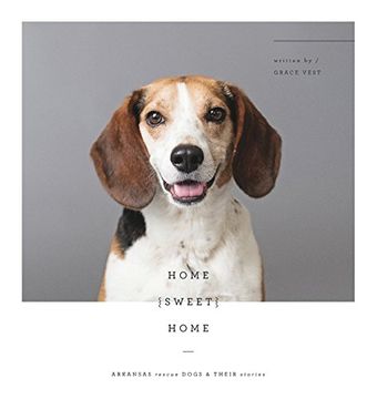 portada Home Sweet Home: Arkansas Rescue Dogs & Their Stories (en Inglés)