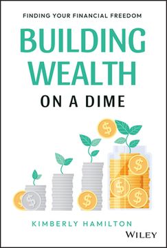 portada Building Wealth on a Dime: Finding Your Financial Freedom (in English)