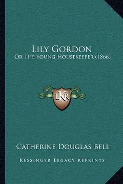 portada lily gordon: or the young housekeeper (1866) (en Inglés)