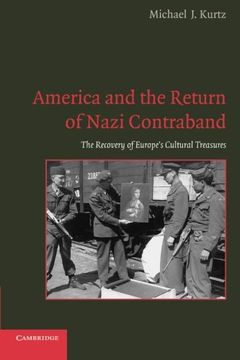portada America and the Return of Nazi Contraband: The Recovery of Europe's Cultural Treasures (en Inglés)