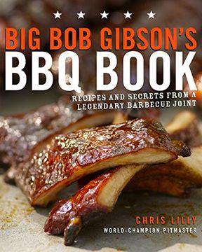 portada Big bob Gibson's bbq Book: Recipes and Secrets From a Legendary Barbecue Joint (en Inglés)