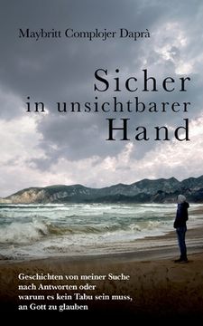 portada Sicher in Unsichtbarer Hand: Geschichten von Meiner Suche Nach Antworten Oder Warum es Kein Tabu Sein Muss, an Gott zu Glauben (in German)