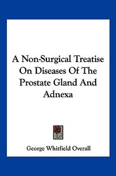 portada a non-surgical treatise on diseases of the prostate gland and adnexa (en Inglés)