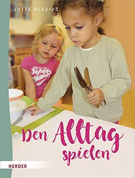 portada Den Alltag Spielen: Kleine Ubungen Des Praktischen Lebens Nach Maria Montessori (en Alemán)