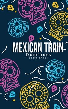 portada Mexican Train Dominoes Score Sheet: Small size pads were great. Mexican Train Score Record Dominoes Scoring Game Record Level Keeper Book, size 5x8 in (en Inglés)