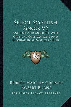 portada select scottish songs v2: ancient and modern, with critical observations and biographiancient and modern, with critical observations and biograp (en Inglés)