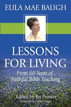 portada Lessons for Living: From 50 Years of Bible Teaching by Eula Mae Baugh (en Inglés)