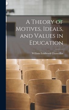 portada A Theory of Motives, Ideals, and Values in Education (in English)