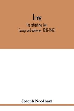 portada Time: The Refreshing River (Essays and Addresses, 1932-1942) (en Inglés)