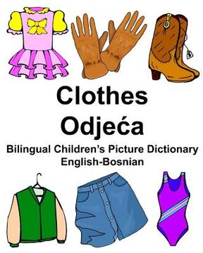 portada English-Bosnian Clothes Bilingual Children's Picture Dictionary (en Inglés)