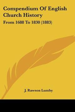 portada compendium of english church history: from 1688 to 1830 (1883) (en Inglés)