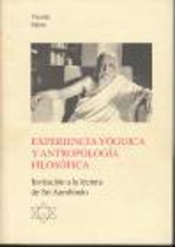 portada Experiencia yóguica y antropología filosófica. Invitación a la lectura de Sri Aurobindo (in Spanish)