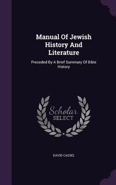 portada Manual Of Jewish History And Literature: Preceded By A Brief Summary Of Bible History (en Inglés)