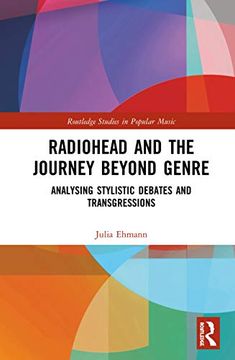 portada Radiohead and the Journey Beyond Genre: Analysing Stylistic Debates and Transgressions (Routledge Studies in Popular Music)