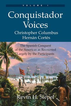 portada Conquistador Voices (Vol i): The Spanish Conquest of the Americas as Recounted Largely by the Participants: Volume 1 (en Inglés)