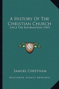 portada a history of the christian church: since the reformation (1907) (en Inglés)