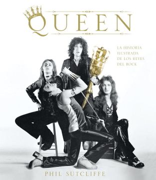 portada Queen: La Historia Ilustrada de los Reyes del Rock