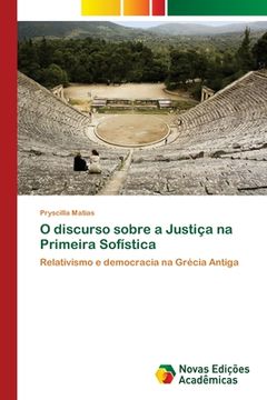 portada O Discurso Sobre a Justiça na Primeira Sofística (en Portugués)