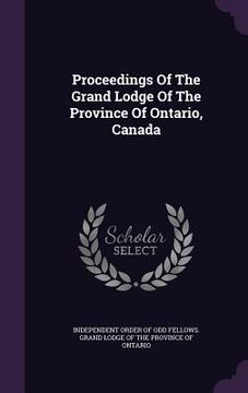 portada Proceedings Of The Grand Lodge Of The Province Of Ontario, Canada (en Inglés)