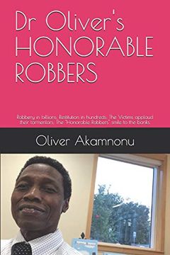 portada Dr Oliver's Honorable Robbers: Robbery in Billions; Restitution in Hundreds; The Victims Applaud Their Tormentors; The "Honorable Robbers" Smile to the Banks. (in English)