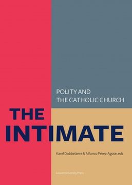 portada The Intimate: Polity and the Catholic Church--Laws about Life, Death and the Family in So-Called Catholic Countries (en Inglés)