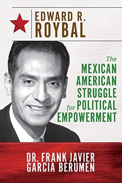 portada Edward R. Roybal: The Mexican American Struggle for Political Empowerment (en Inglés)