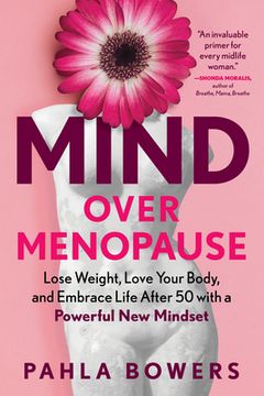 portada Mind Over Menopause: Lose Weight, Love Your Body, and Embrace Life After 50 with a Powerful New Mindset (en Inglés)