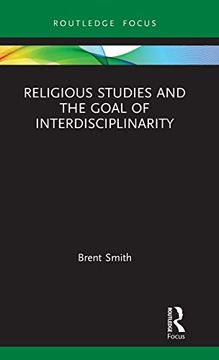 portada Religious Studies and the Goal of Interdisciplinarity (Routledge Focus on Religion) 