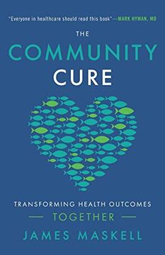 portada The Community Cure: Transforming Health Outcomes Together (en Inglés)