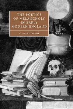 portada The Poetics of Melancholy in Early Modern England (Cambridge Studies in Renaissance Literature and Culture) (in English)