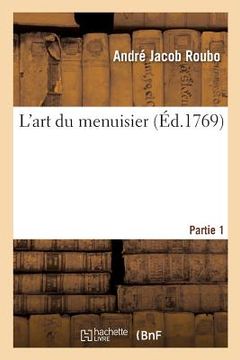 portada L'Art Du Menuisier. Partie 1 (en Francés)