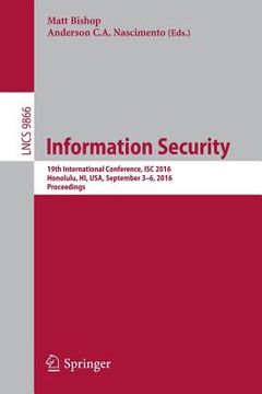 portada Information Security: 19th International Conference, Isc 2016, Honolulu, Hi, Usa, September 3-6, 2016. Proceedings (en Inglés)