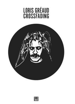 portada Loris Gréaud: Crossfading: Zagzig Series (en Inglés)