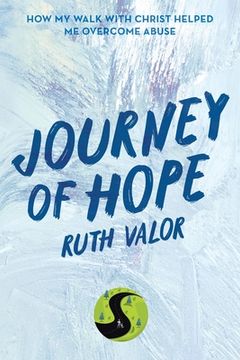 portada Journey of Hope: How My Walk with Christ Helped Me Overcome Abuse (in English)